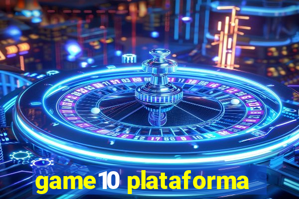 game10 plataforma